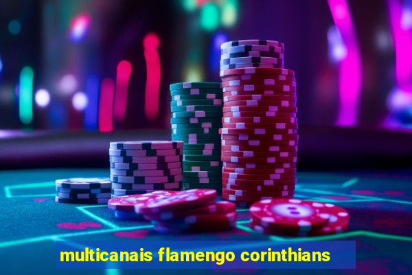 multicanais flamengo corinthians